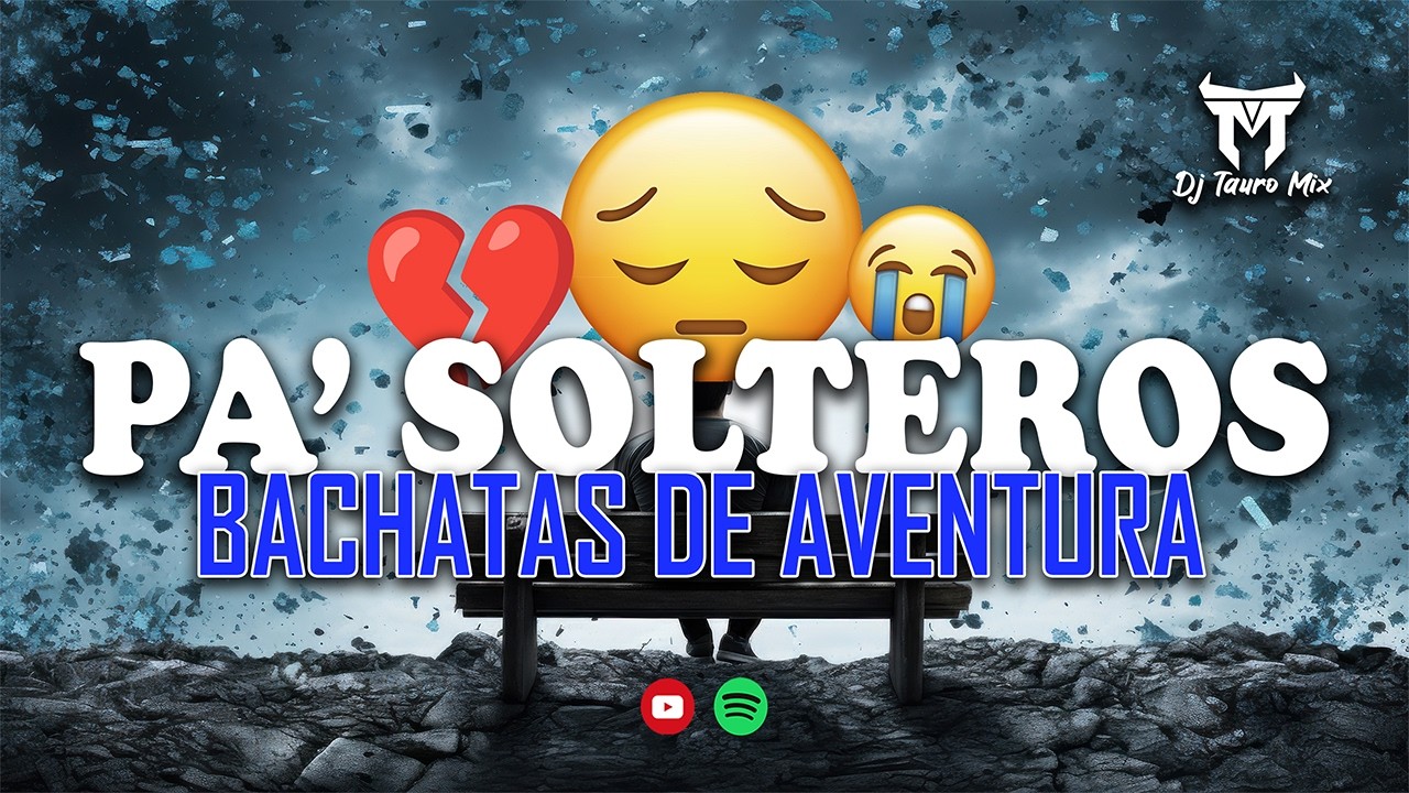 Mix Pa' Solteros 💔 Bachatas Románticas de Aventura | DjTauroMixEc