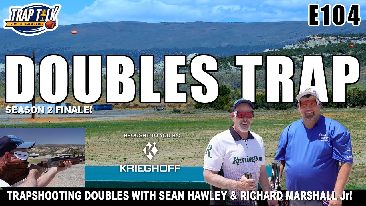 Trapshooting Doubles with Sean Hawley & Ricky Marshall Jr. | Trap Talk Podcast Ep. 104 🔥