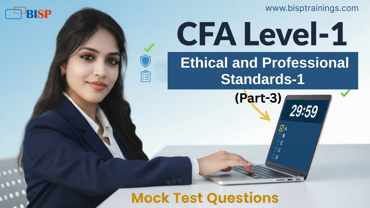 CFA Level 1   | Ethical & Professional Standards-(PART-3) | BISP Trainings | CFA Ethics Mock