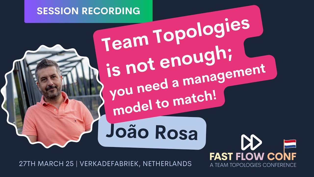 Team Topologies is not enough; you need a management model to match!