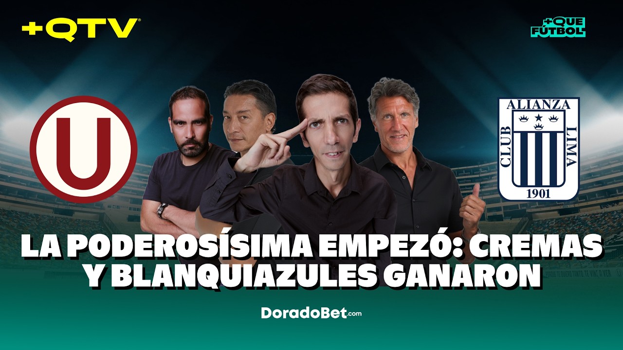 ALIANZA LIMA Y UNIVERSITARIO COMENZARON CON EL PIE DERECHO | MÁS QUE FÚTBOL