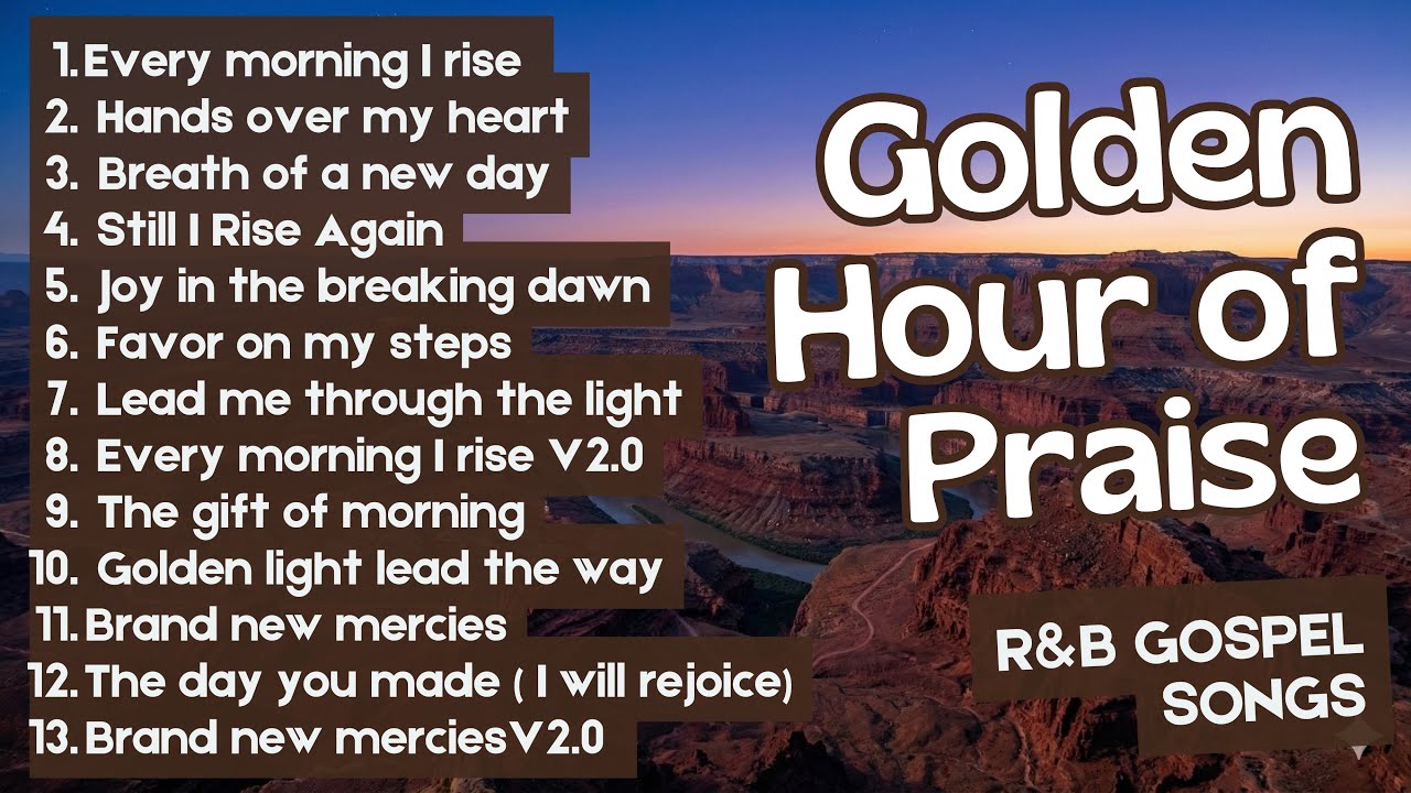 GOLDEN HOUR OF PRAISE: Gospel R&B Morning Playlist