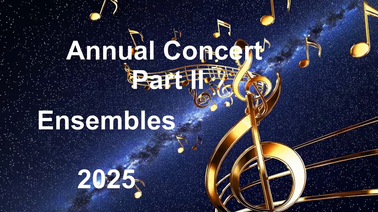 ANNUAL CONCERT, PART II,  2025 Ensembles