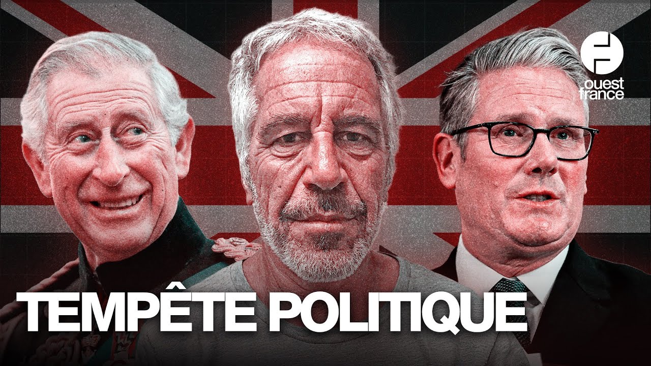Famille royale, Keir Starmer : pourquoi l’affaire Epstein secoue tant le Royaume-Uni ?