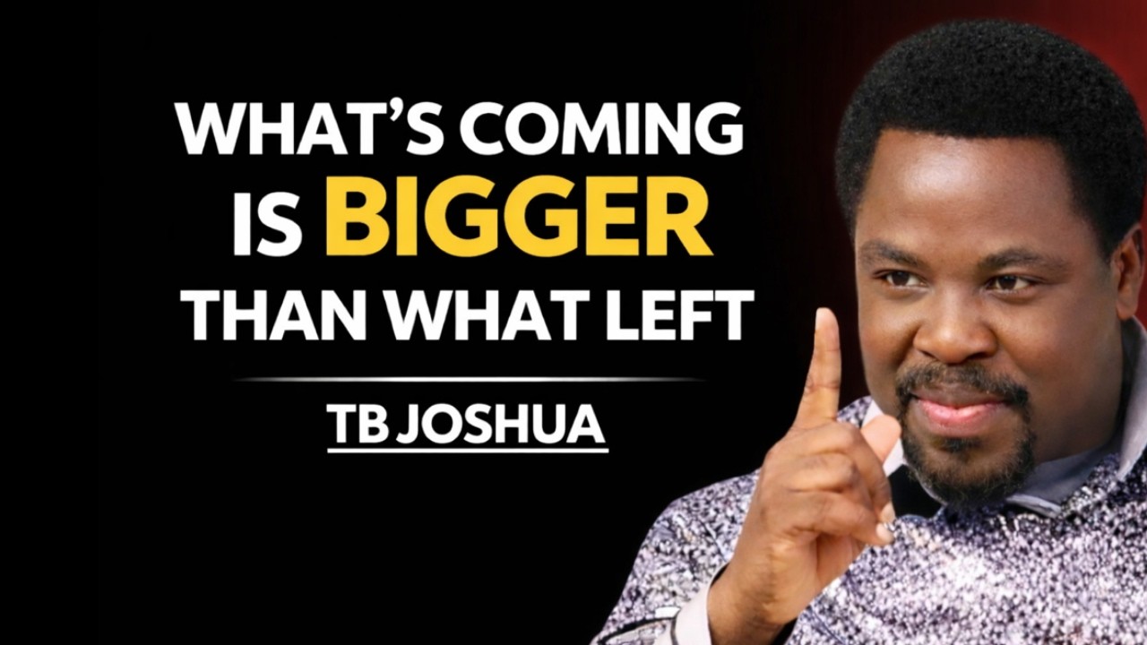 What’s Coming Is Bigger Than What Left | Tb Joshua Motivation
