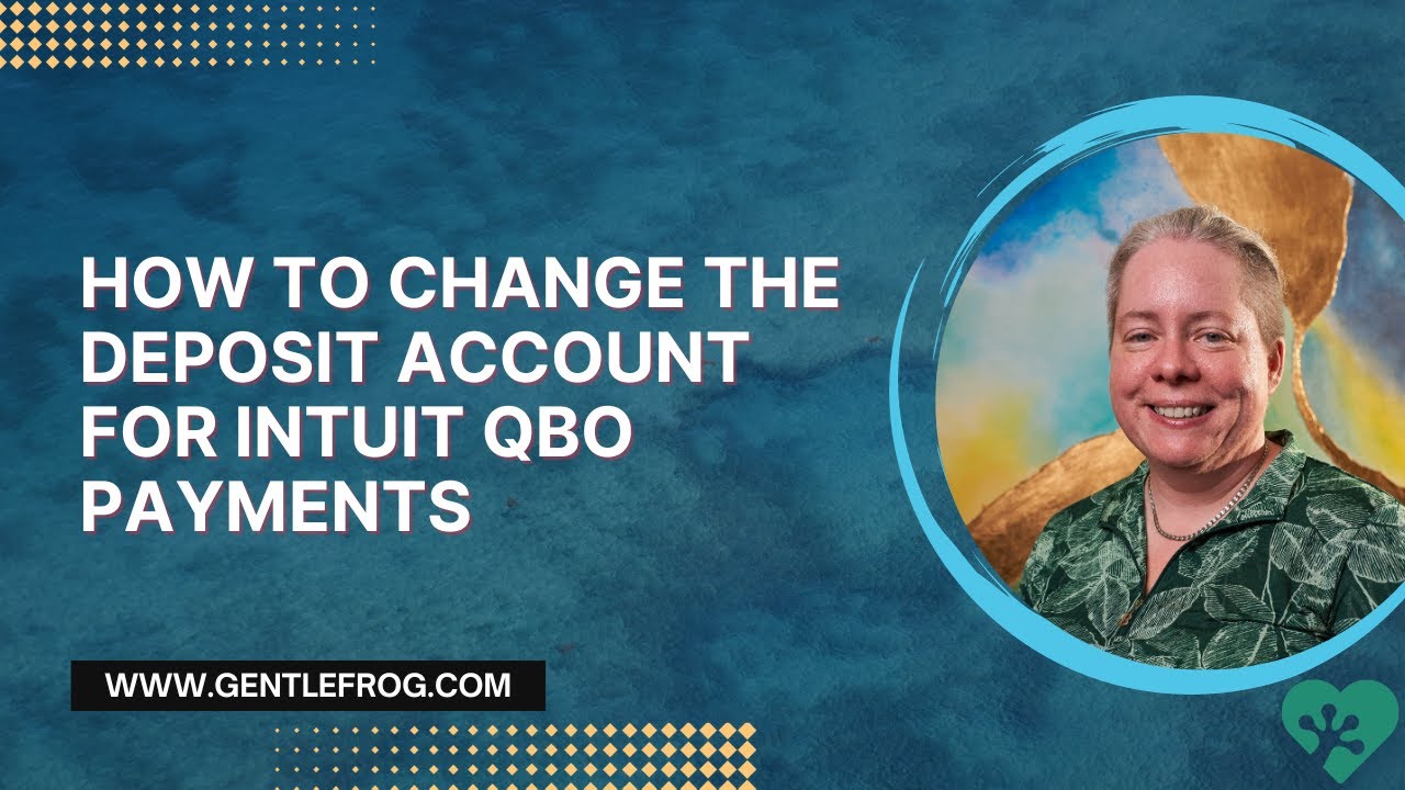 How to Change the Deposit Account for Intuit QBO Payments