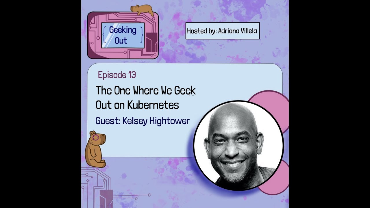 E13 - The One Where We Geek Out on Kubernetes with Kelsey Hightower