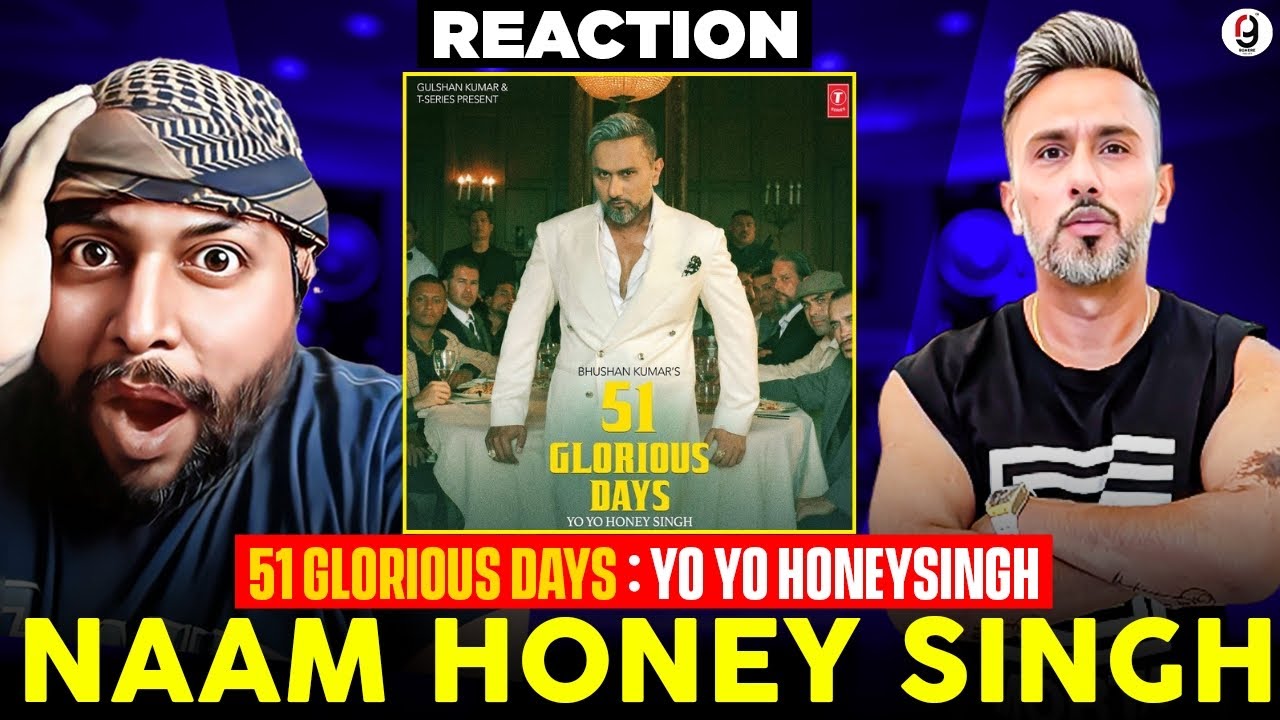Naam Honey Singh - 51 GLORIOUS DAYS | ‪@Yo Yo Honey Singh | T SERIES | REACTION BY RG #reaction