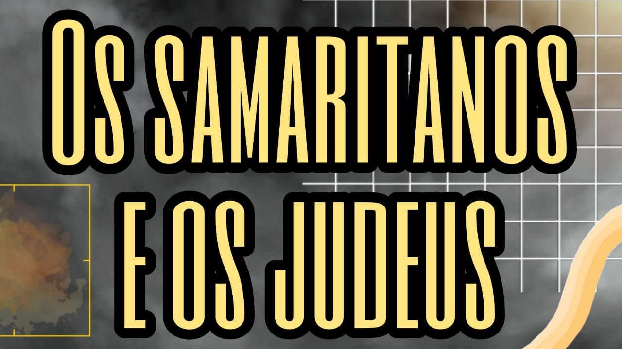 POR QUE OS JUDEUS NÃO SE COMUNICAVAM COM OS SAMARITANOS?