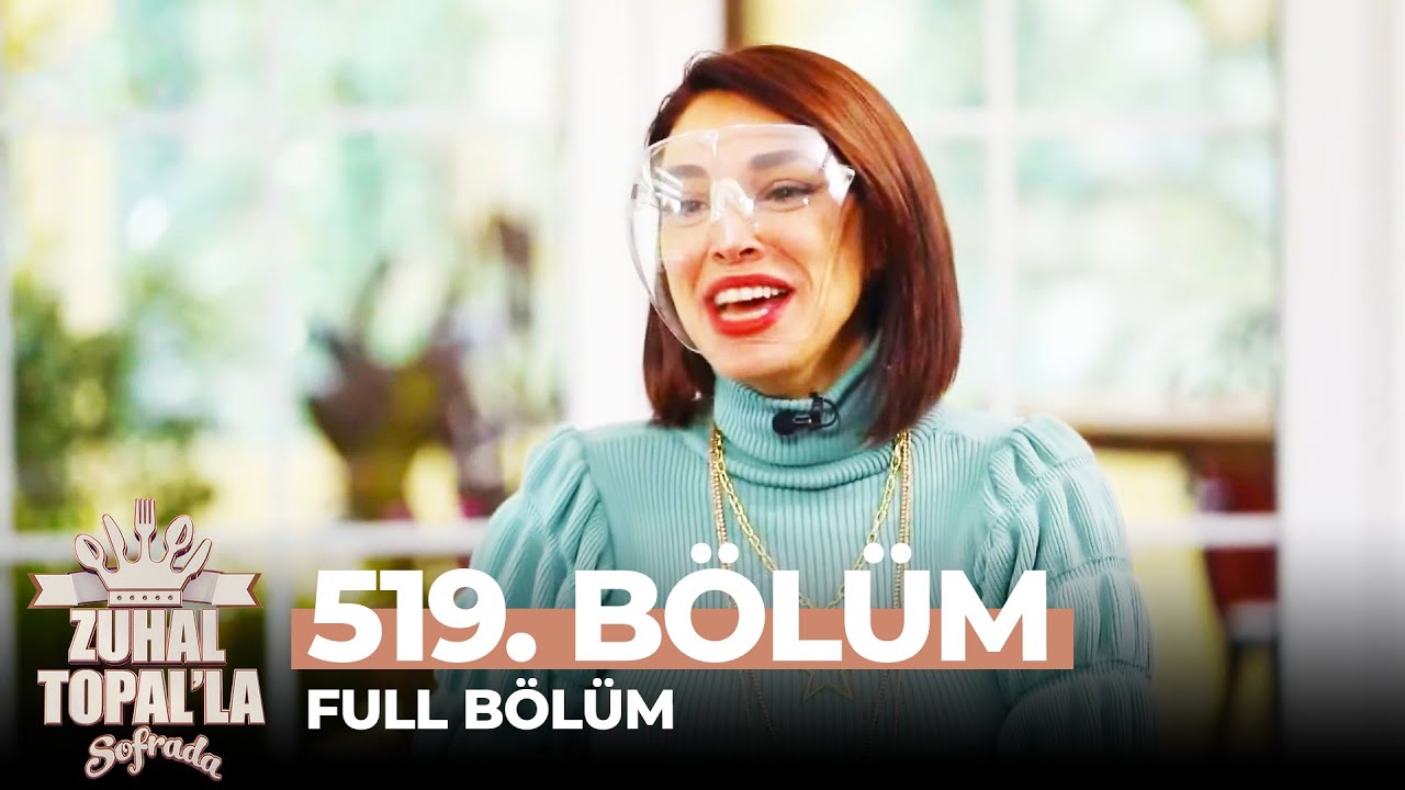 Zuhal Topal'la Sofrada 519. Bölüm