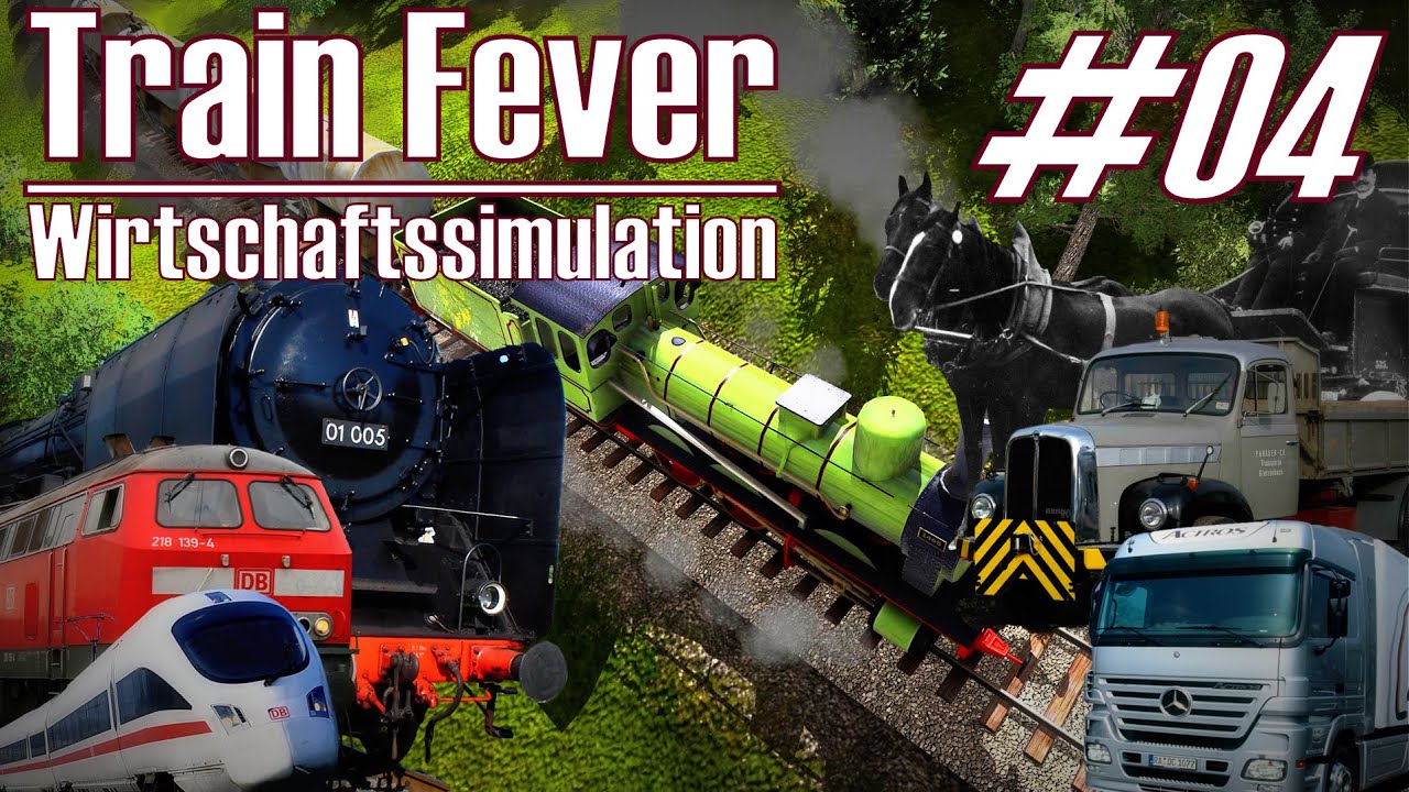 Train Fever ★ Gameplay #04 ★ Transport-Gigant [Deutsch/HD]