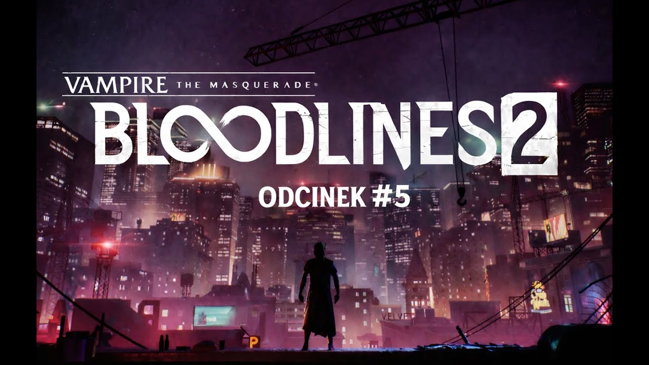 Ograjmy to: Vampire: The Masquerade - Bloodlines 2 PL #5 - Pierwsze zadania | Gameplay PL