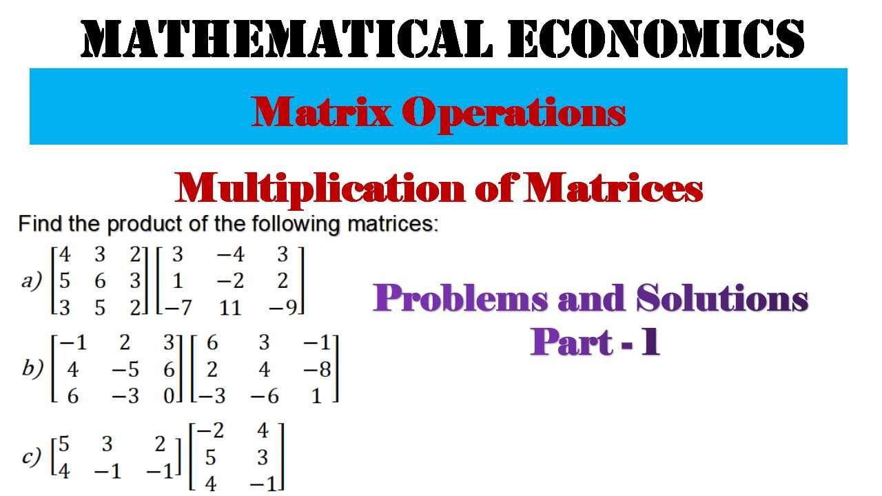 Multiplication of Matrices | Problems and Solutions | Part 1