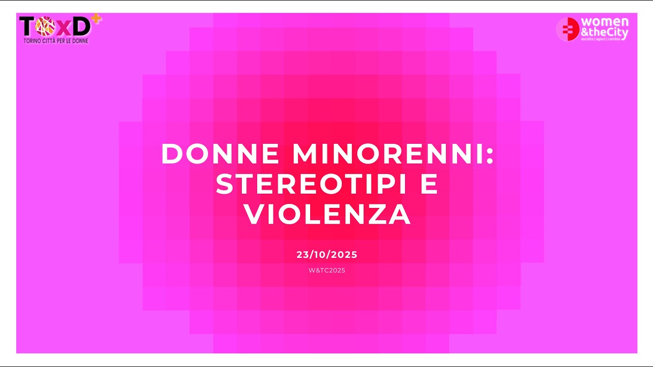 DONNE MINORENNI stereotipi e violenza - 23/10/2025 Women & The City 2025