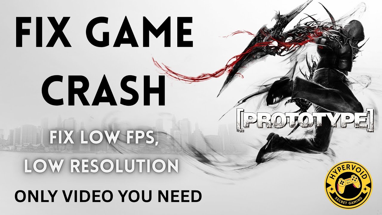 Prototype Crash Fix, Low FPS and Resolution Fix - Win 10, 11 [2026]