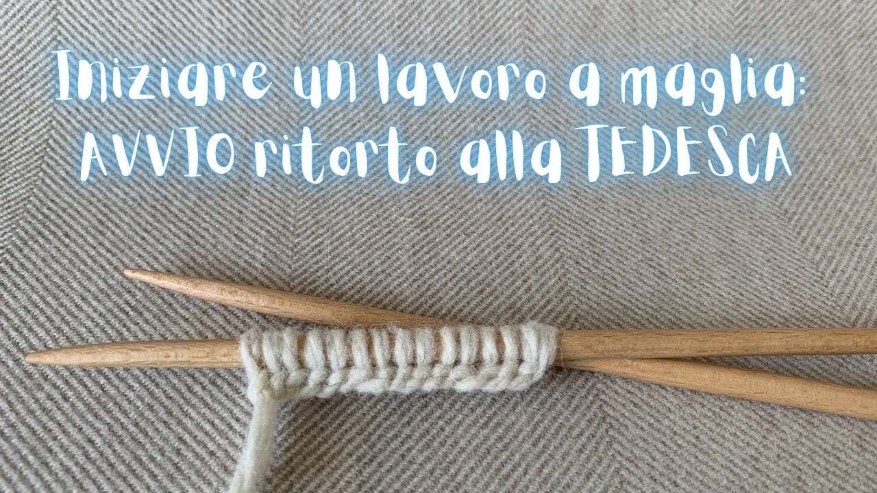 Avvio ritorto alla tedesca - Come iniziare un lavoro a maglia con punti robusti ed elastici