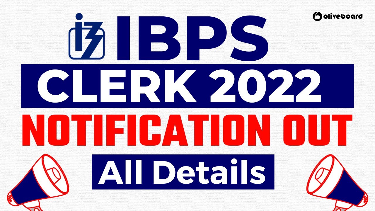 IBPS Clerk 2022 Notification OUT || Exam Date, Qualification, Eligibility, State Wise Vacancies