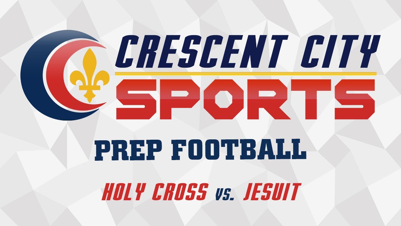 Crescent City Sports Prep Football - Holy Cross vs. Jesuit