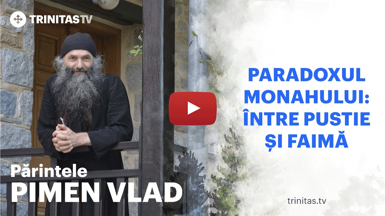 Părintele Pimen Vlad - Paradoxul monahului: între pustie și faimă