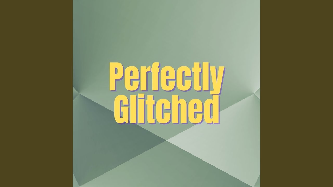 Perfectly Glitched