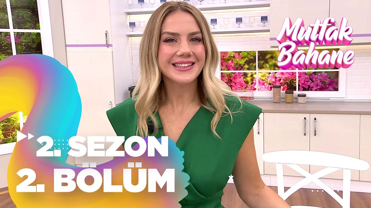 Mutfak Bahane 2. Sezon 2. B&ouml;l&uuml;m ✨