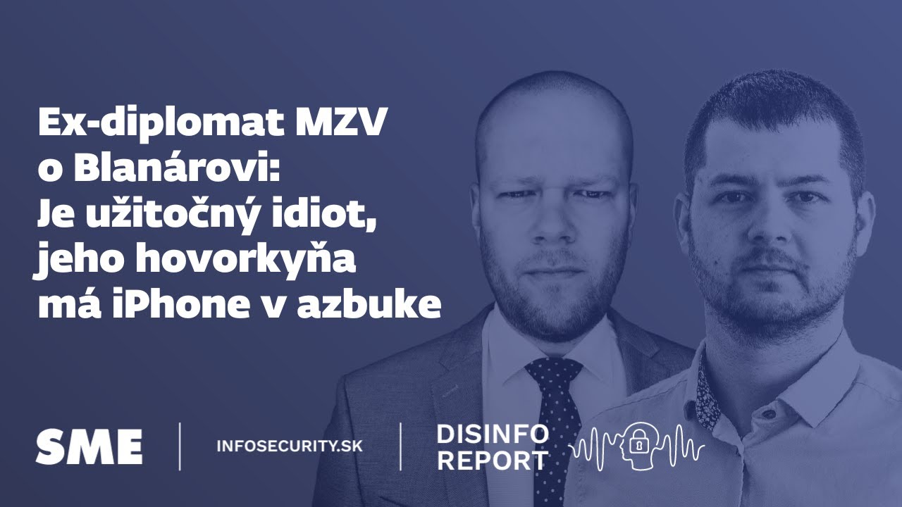 Ex-diplomat MZV o Blan&aacute;rovi: Je užitočn&yacute; idiot, jeho hovorkyňa m&aacute; iPhone v azbuke (Disinfo report)