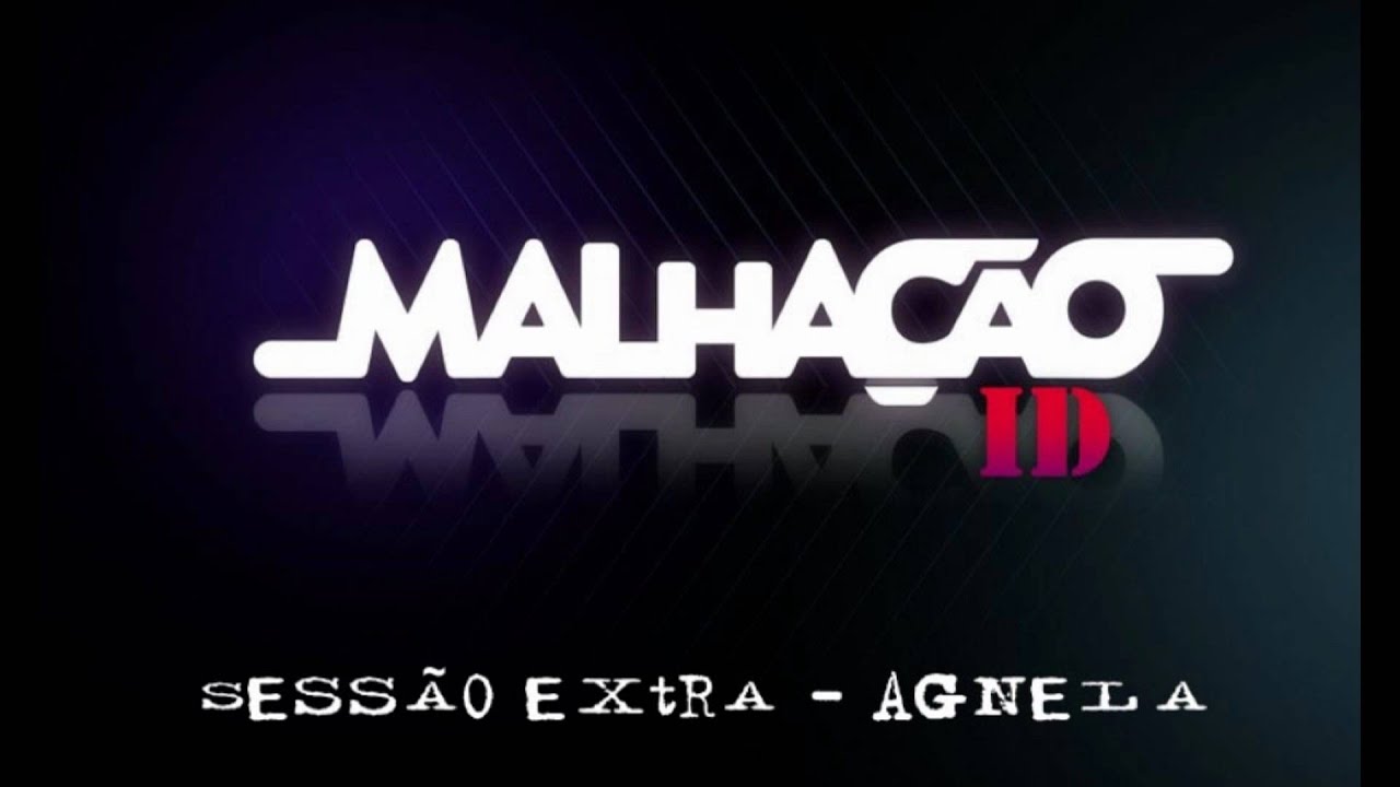 Malhação ID - 17 - Serão extra - Agnela
