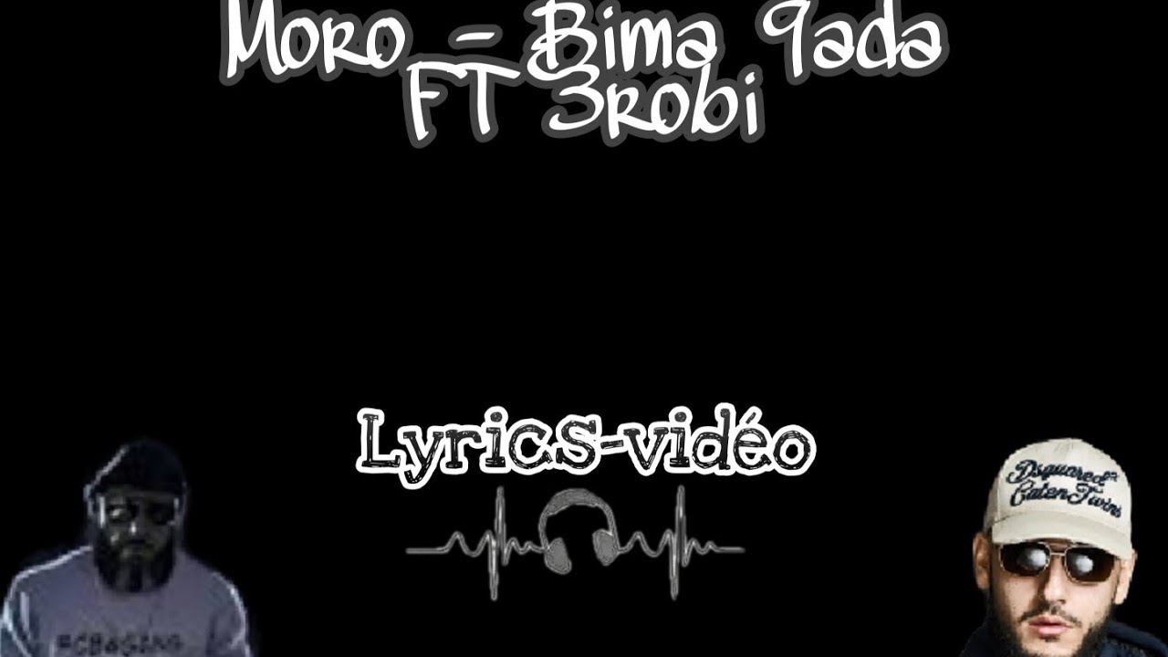 Moro - Bima 9ada ft 3robi (lyrics)