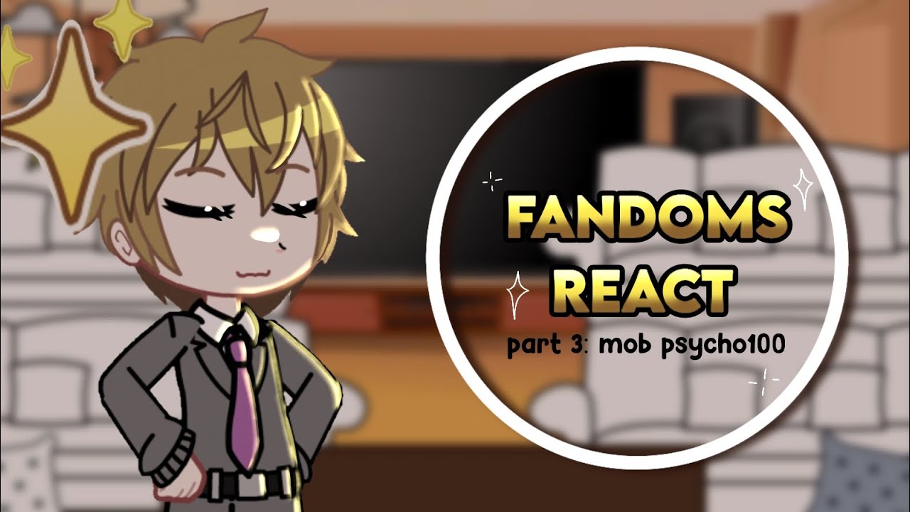 Fandoms react | part 3 | Mob psycho 100 // 3/7 //