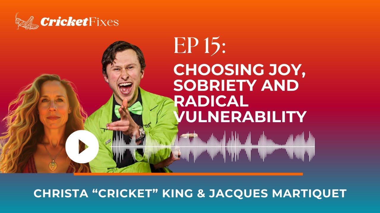 Episode #15 Choosing Joy, Sobriety and Radical Vulnerability w/Jaques Martiquet