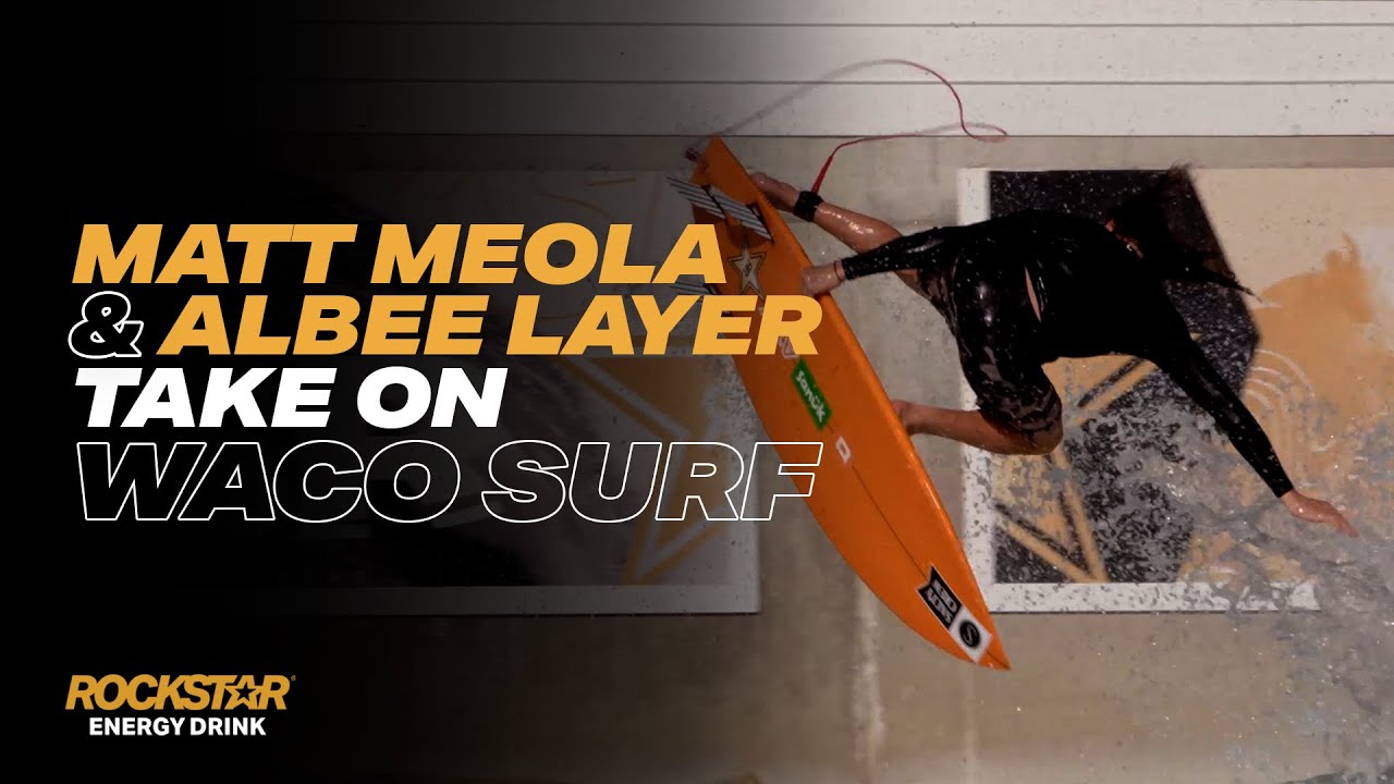 Matt Meola & Albee Layer Take On Waco Surf | Rockstar Energy