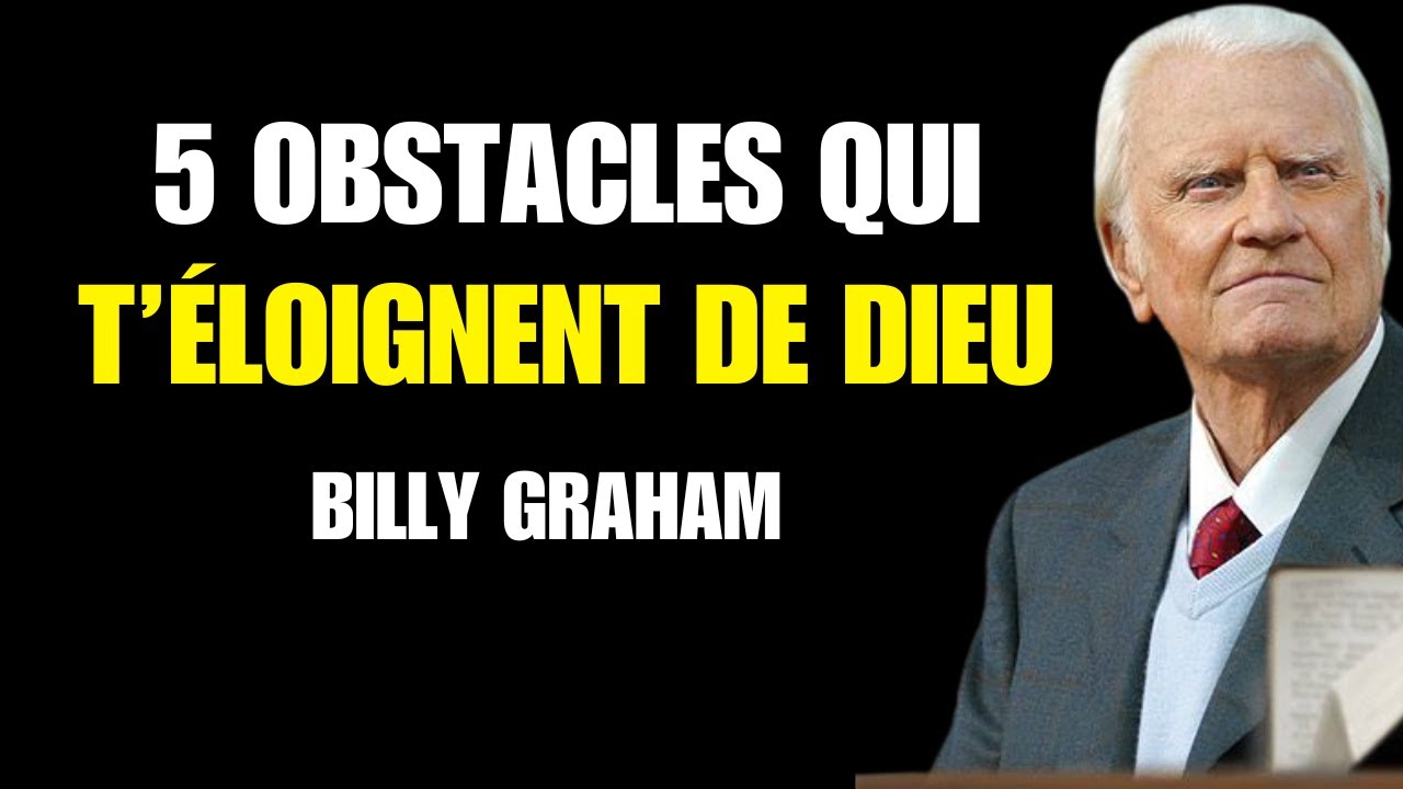 Billy Graham | 5 obstacles qui t’empêchent de faire la volonté de Dieu – Arrête de faire ça !