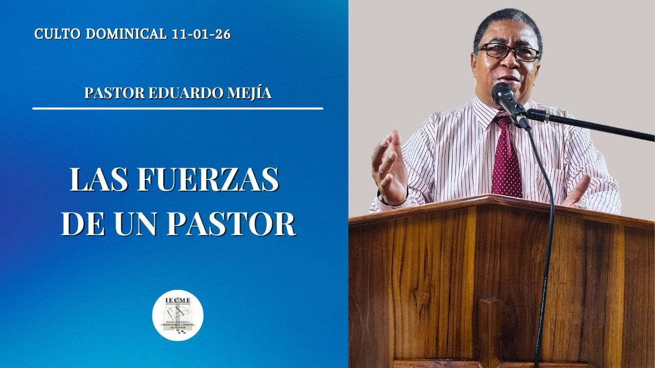 Las fuerzas de un Pastor - Ps. Eduardo Mejía