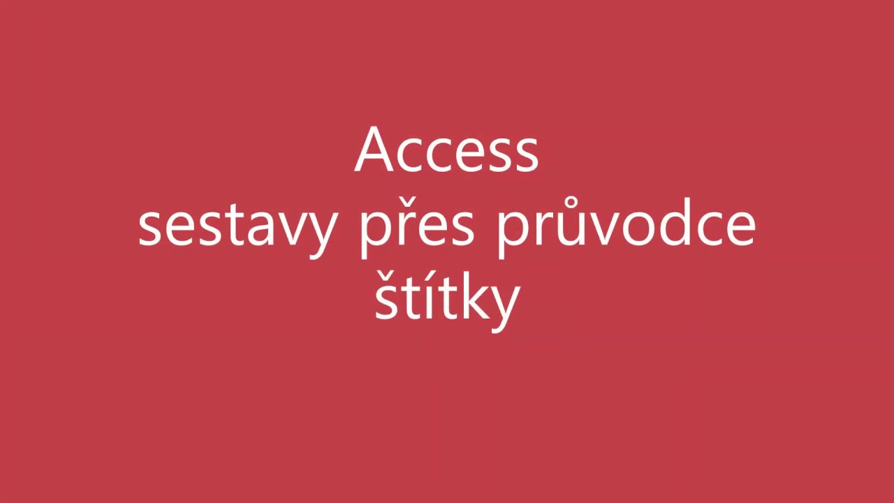 MS Access - sestavy přes průvodce, štítky