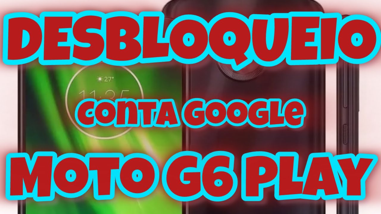 DESBLOQUEAR CONTA GOOGLE MOTO G6 PLAY 🔓 FRP ATUALIZADO 2026 – REMOÇÃO COMPLETA PASSO A PASSO