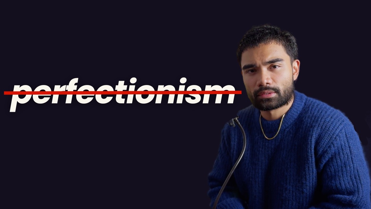 Quit being a perfectionist.