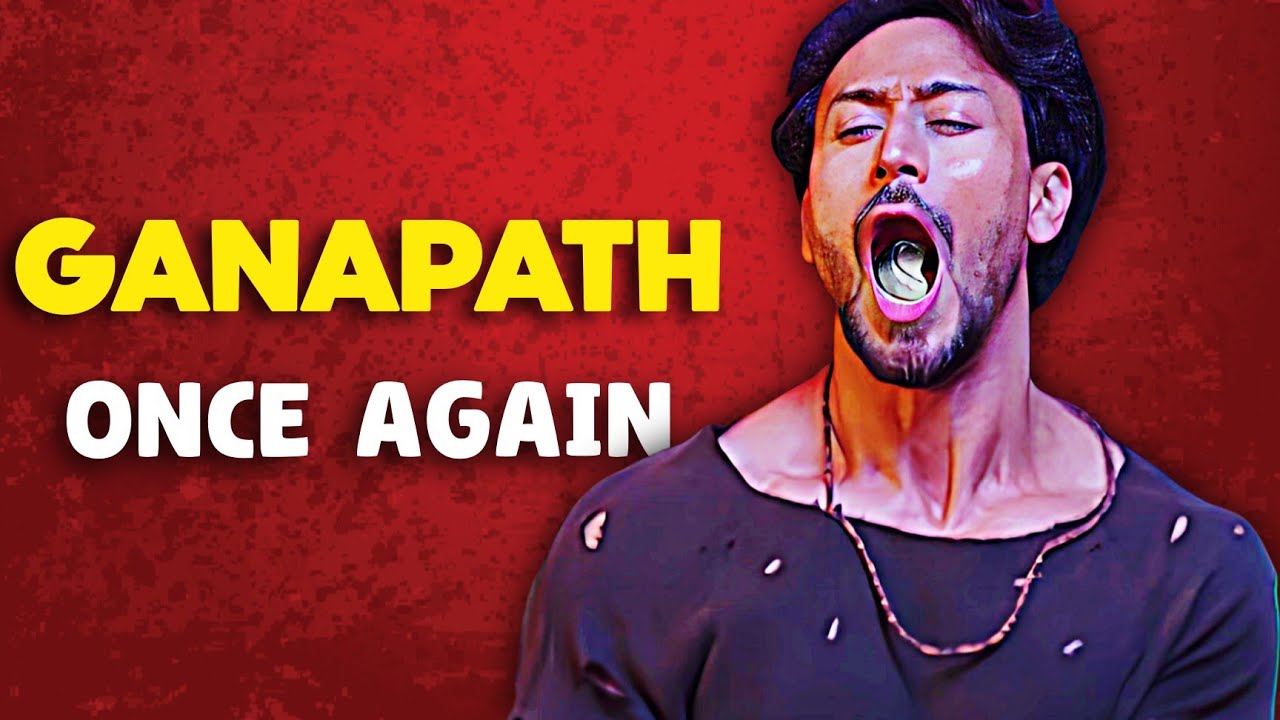 Ganapath : Once Again
