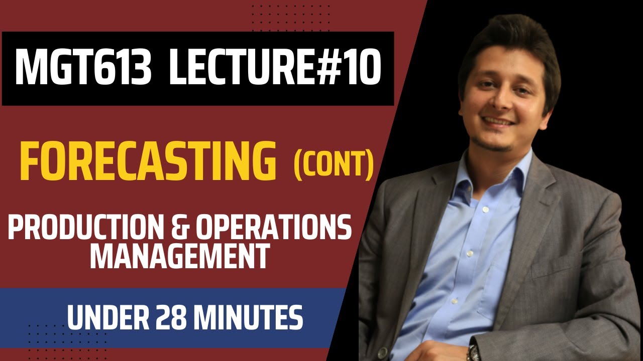 MGT613 Lecture 10 - Forecasting - Production & Operations Management VU | Urdu & Hindi
