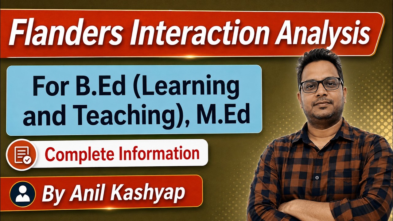 Flanders Interaction Analysis |For B.Ed (Learning and Teaching), M.Ed| By Anil Kashyap