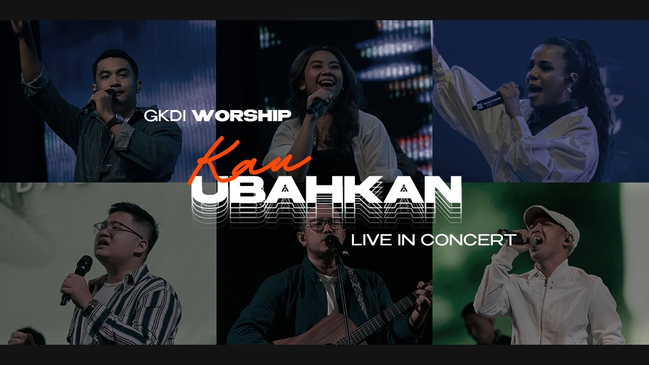 Kau Ubahkan | Live In Concert (Official GKDI Worship)