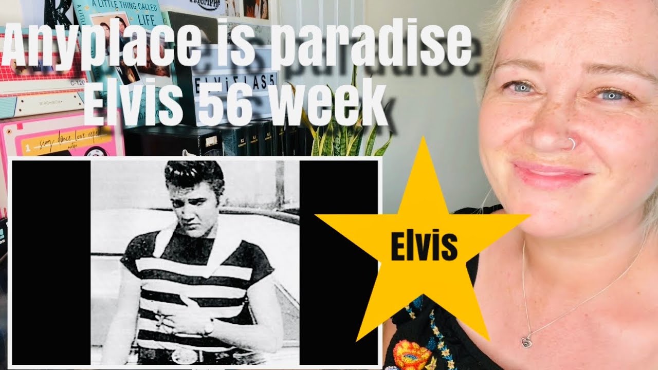 Anyplace is paradise! Elvis 56 week! Reaction