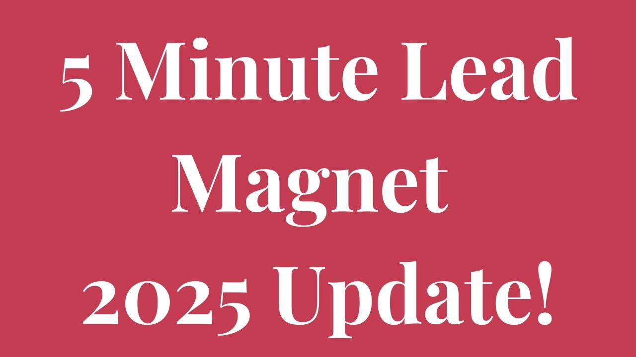 How To Create A Lead Magnet In 5 Minutes - 2025 Update