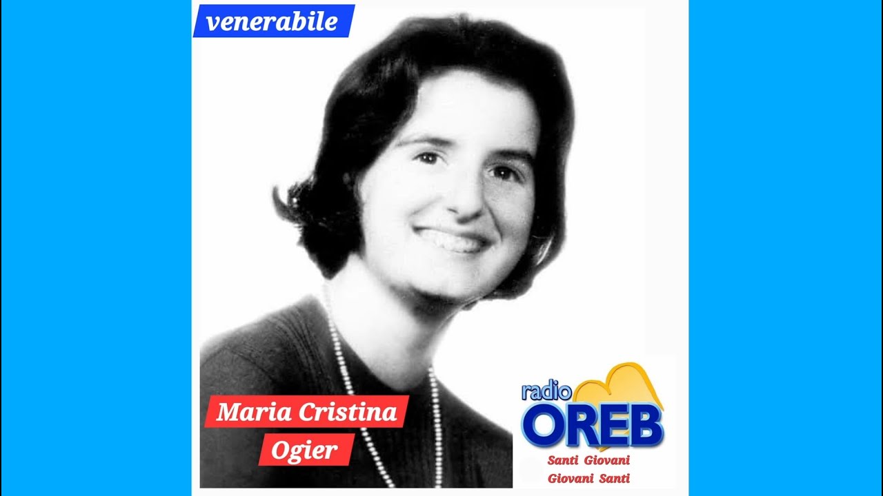 Maria Cristina Ogier - Venerabile- 19 anni , Firenze. Ispiratrice del CAV, centro aiuto vita.