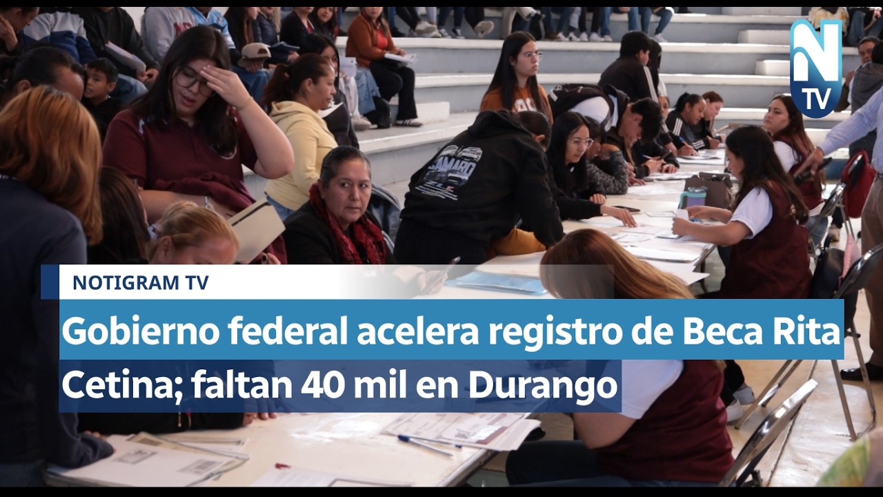 Gobierno federal acelera registro de Beca Rita Cetina; faltan 40 mil en Durango