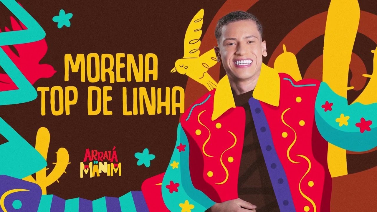 MORENA TOP DE LINHA - Manim (Arraiá do Manim) - Promocional de São João 2025
