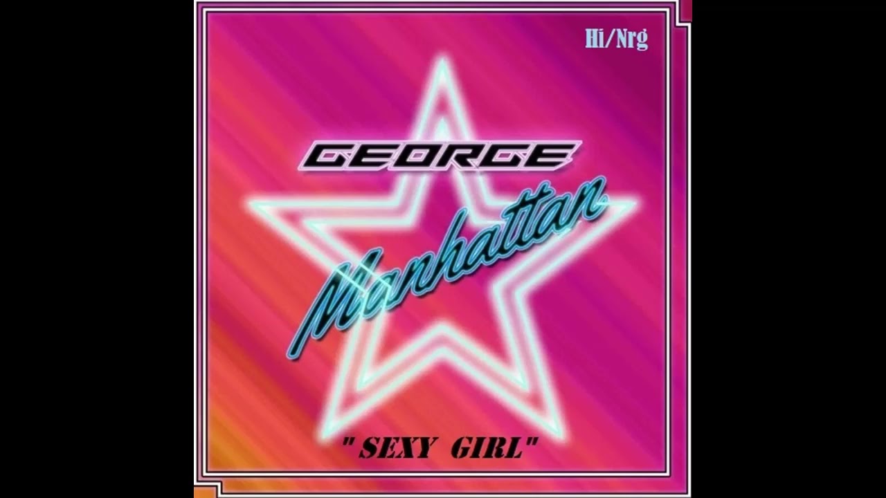 George Manhattan / Sexy Girl (High Energy)
