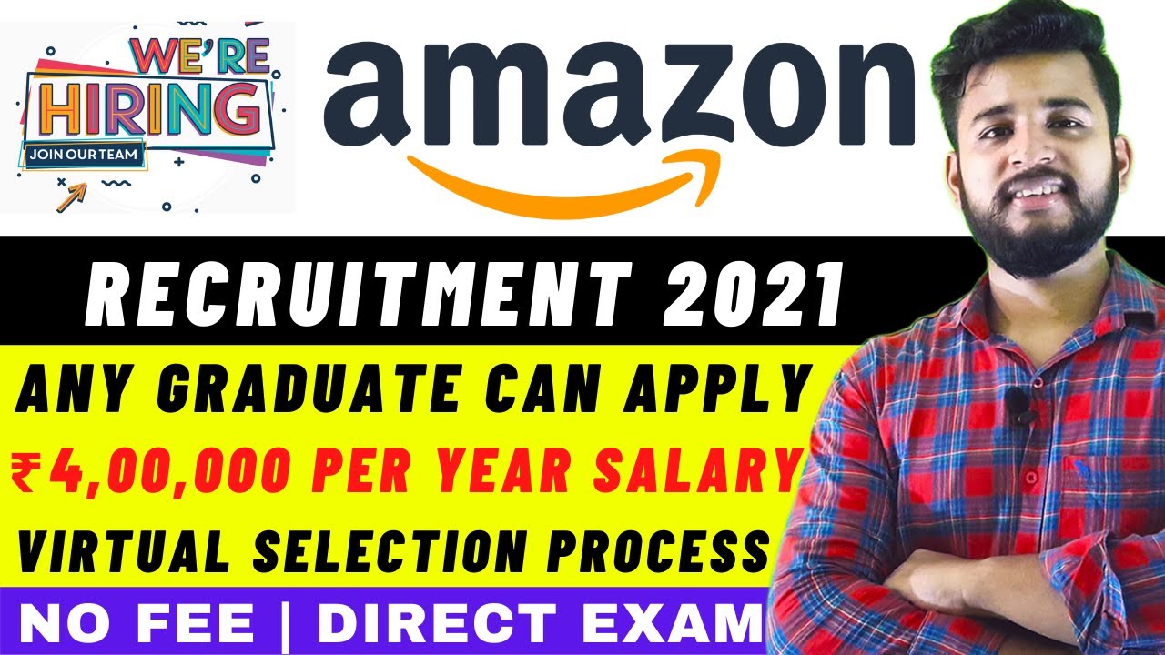 AMAZON RECRUITMENT PROCESS FOR FRESHERS 2021 | WORK FROM HOME JOBS NO EXPERIENCE