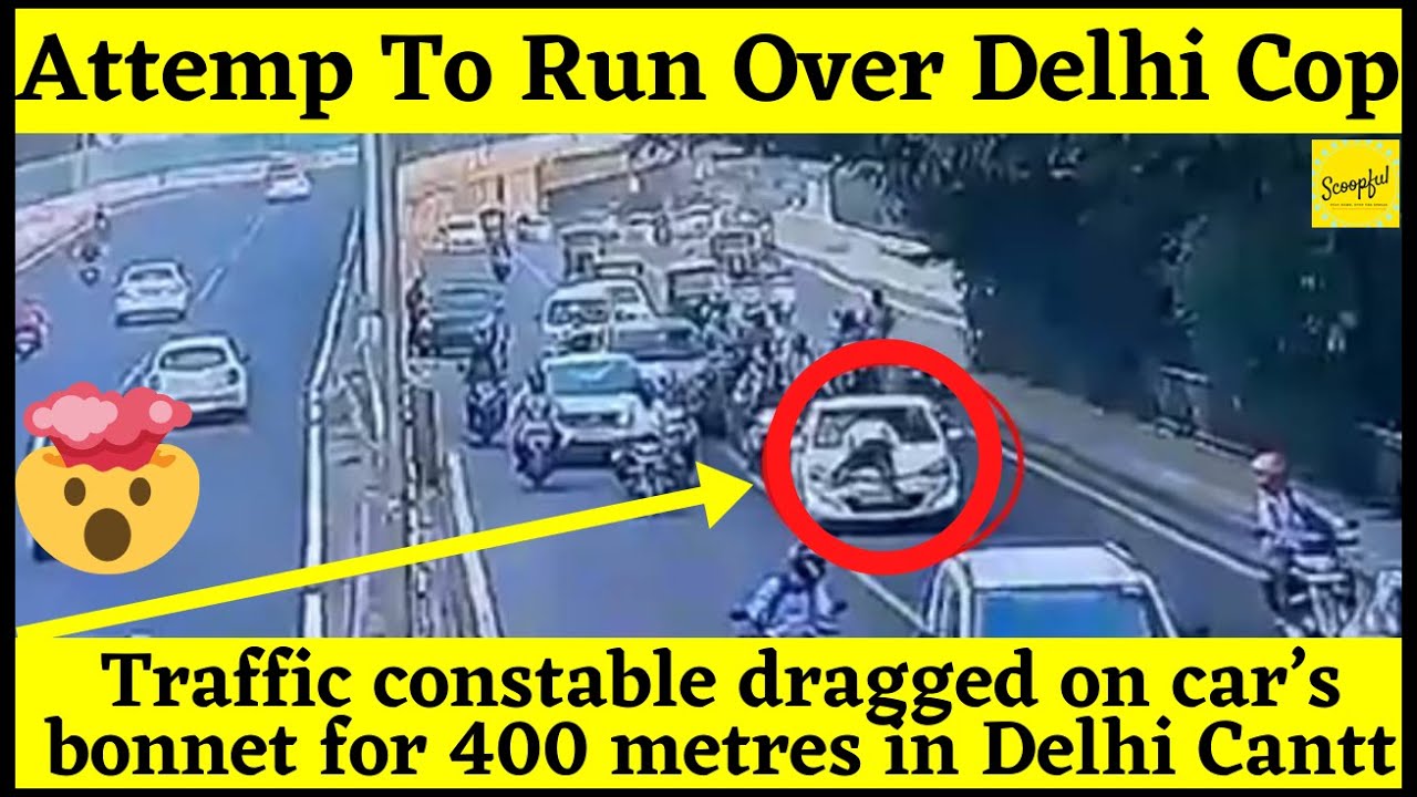Man dragged Delhi Cop on Car's Bonnet in Delhi Cantt on carriage way from Tilak Nagar to Dhaula Kuan