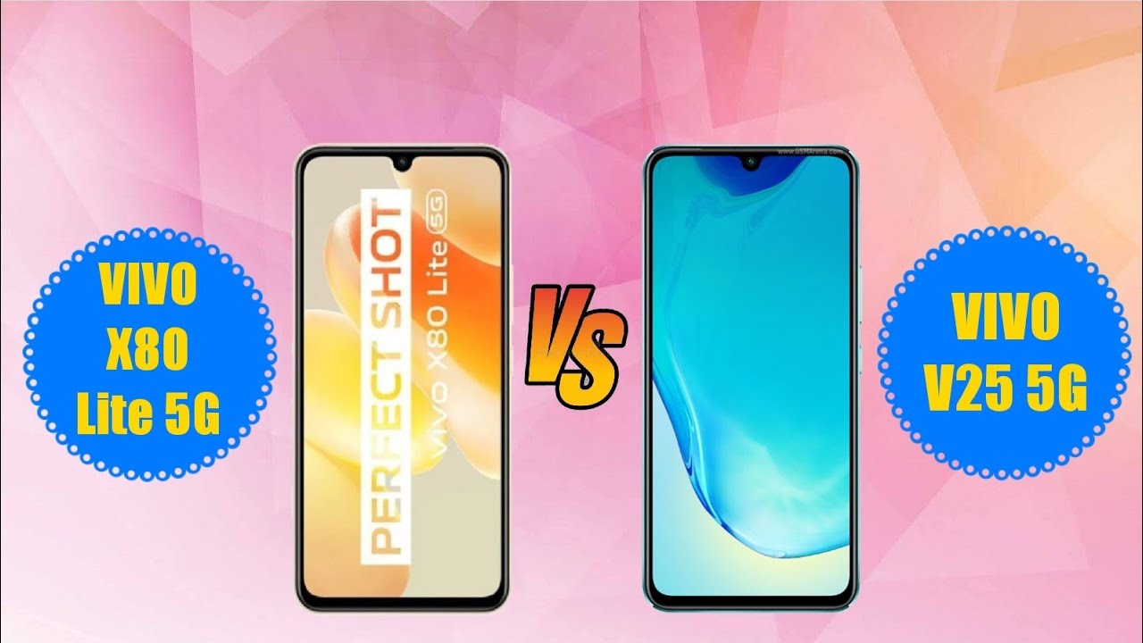 Vivo X80 Lite 5g Compare Vivo V25 5g