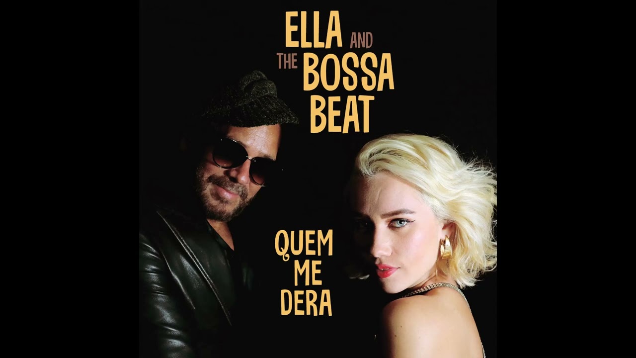 Ella & The Bossa Beat - Quem Me Dera